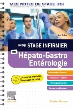 Mon stage infirmier en Hépato-Gastro-Entérologie. Mes notes de stage IFSI - Axel Balian - MASSON