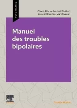 Manuel des troubles bipolaires - Chantal HENRY, Raphaël Gaillard, Josselin Houenou, Marc Masson - MASSON