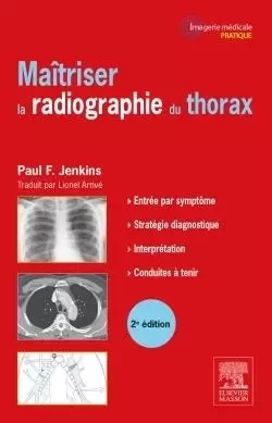 Maîtriser la radiographie du thorax - Paul F. Jenkins, Lionel Arrivé - MASSON