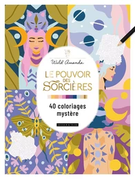 Le pouvoir des sorcières - 40 coloriages mystère