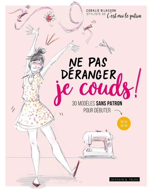 Ne pas déranger je couds ! - Coralie Bijasson - DESSAIN TOLRA