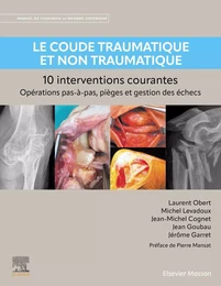 Le coude traumatique et non traumatique - 10 interventions courantes