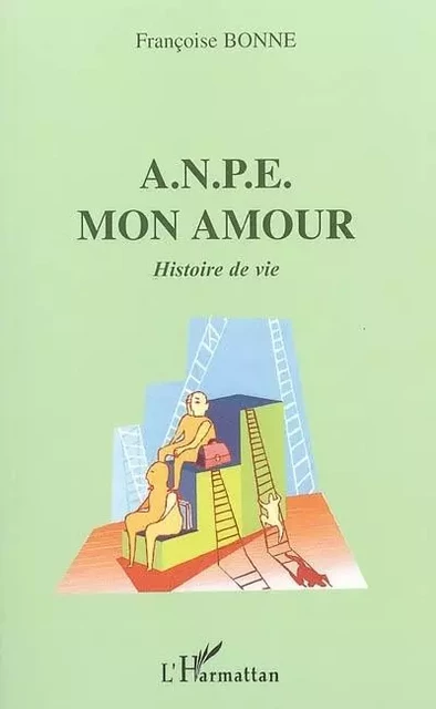 ANPE Mon amour - Françoise Bonne - Editions L'Harmattan