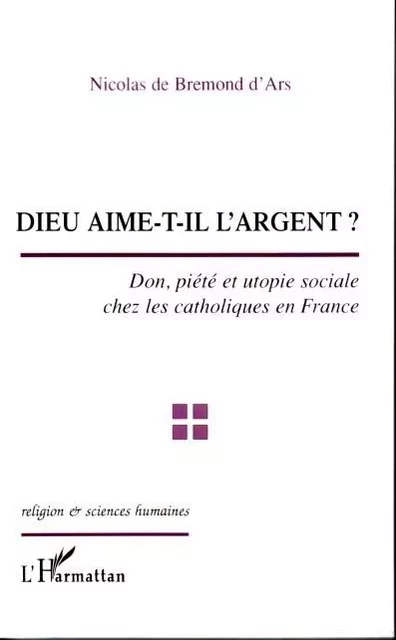 Dieu aime-t-il l'argent ? - Nicolas Bremond d'Ars (de) - Editions L'Harmattan