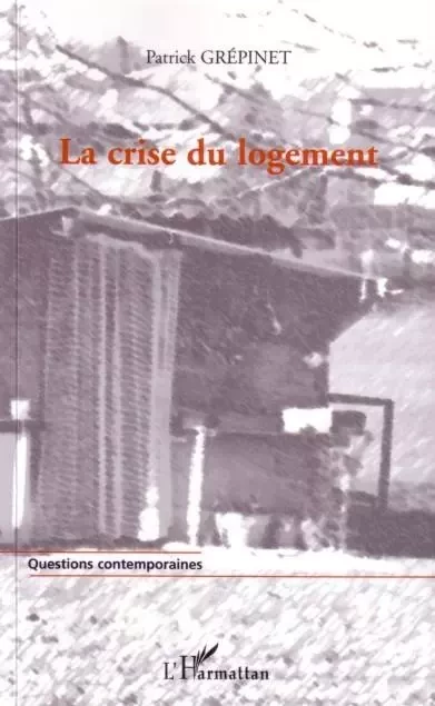 La crise du logement - Patrick Grépinet - Editions L'Harmattan