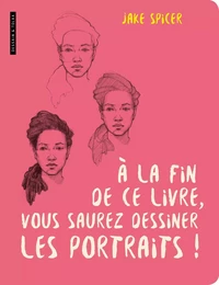 A la fin de ce livre vous saurez dessiner les portraits