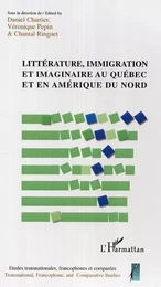 Littérature, immigration et imaginaire au Québec et en Amérique du Nord