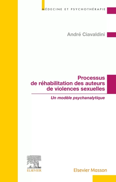 Processus de réhabilitation des auteurs de violences sexuelles - André Ciavaldini - MASSON