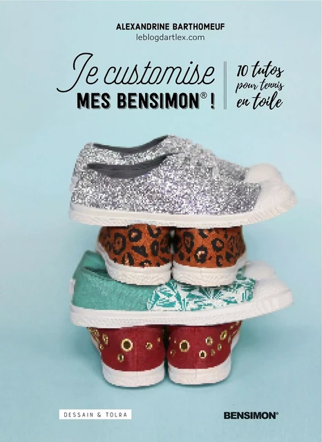 Je customise mes Bensimon - Alexandrine Barthomeuf - DESSAIN TOLRA