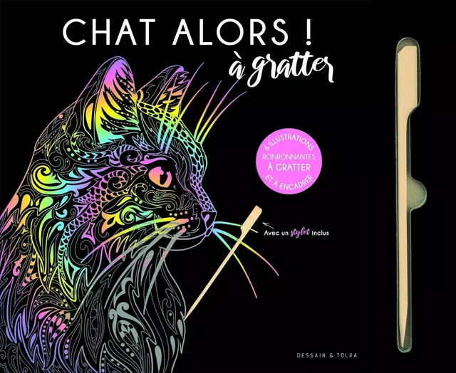 Chat alors ! à gratter -  - DESSAIN TOLRA