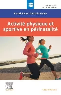 Activité physique et sportive en périnatalité - Patrick Laure, Nathalie Facina - MASSON