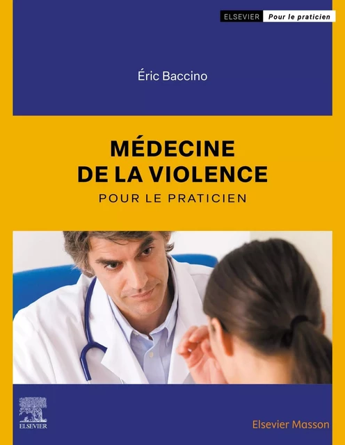 Médecine de la violence pour le praticien - Éric Baccino, Philippe Lambert - MASSON