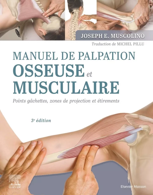 Manuel de palpation osseuse et musculaire, 3e édition - Joseph E. Muscolino - MASSON