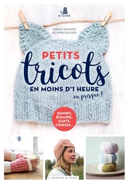 Petits tricots en moins d'une heure ou presque !