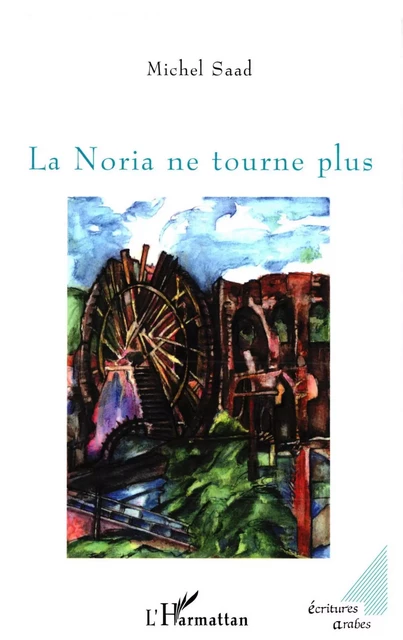 La Noria ne tourne plus - Michel Saad - Editions L'Harmattan