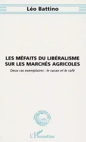 Les méfaits du libéralisme sur les marchés agricoles - Léo Battino - Editions L'Harmattan