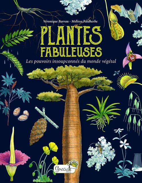 Plantes fabuleuses : les pouvoirs insoupçonnés du monde végétal - Véronique Barrau - GRENOUILLE