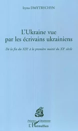 L'Ukraine vue par les écrivains ukrainiens