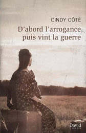 D'abord l'arrogance, puis vint la guerre