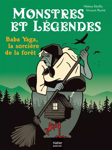 Monstres et légendes - Baba Yaga, la sorcière de la forêt - CE1/CE2 8/9 ans - Helene KERILLIS - HATIER JEUNESSE