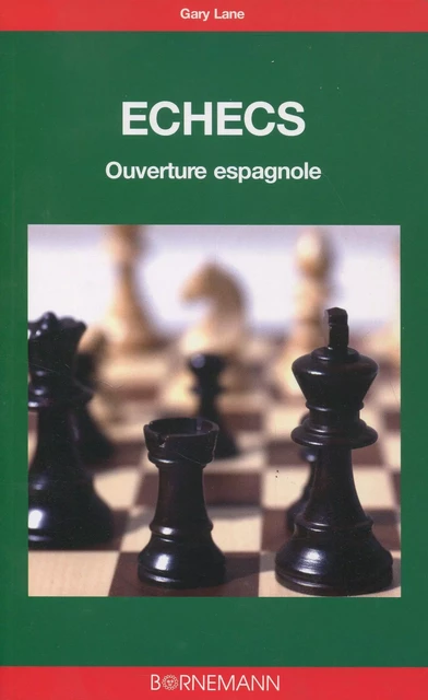 Les échecs ouverture espagnole - Gary Lane - BORNEMANN