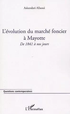 L'évolution du marché foncier à Mayotte - Allaoui Askandari - Editions L'Harmattan