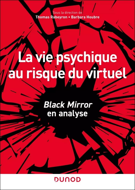 La vie psychique au risque du virtuel - Thomas Rabeyron, Barbara Houbre - DUNOD