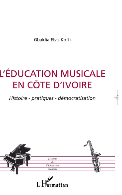 L'éducation musicale en Côte d'Ivoire - Gbaklia Elvis Emmanuel KOFFI - Editions L'Harmattan