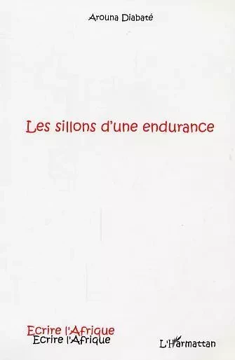 Les sillons d'une endurance - Arouna DIABATE - Editions L'Harmattan