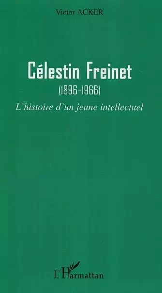 Célestin Freinet - Victor Acker - Editions L'Harmattan