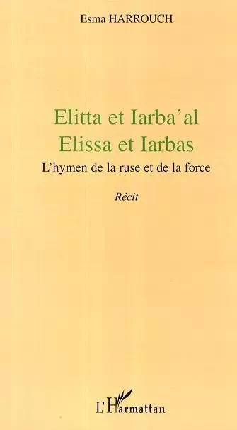 Elitta et Iarba'al - Esma Harrouch - Editions L'Harmattan