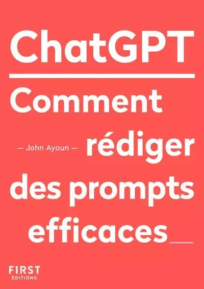 Le Petit livre de ChatGPT - Comment rédiger des prompts efficaces - John Ayoun - edi8