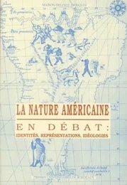 La nature américaine en débat - identités, représentations, idéologies