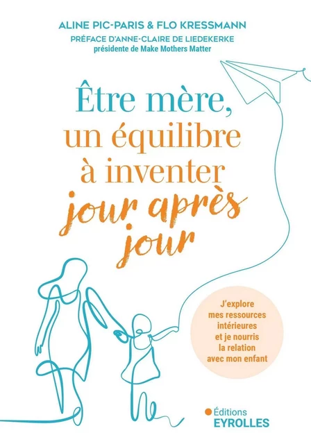 Être mère, un équilibre à inventer jour après jour - Aline Pic-Paris, Flo Kressmann - EYROLLES