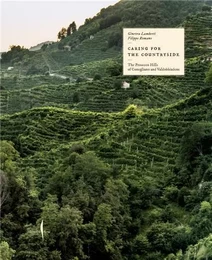 Caring for the Countryside: The Prosecco Hills of Conegliano and Valdobbiadene /anglais/italien