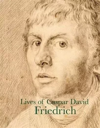 Lives of Caspar David Friedrich /anglais