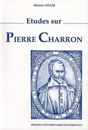 Études sur Pierre Charron