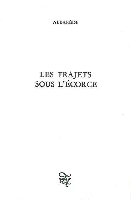 Les Trajets sous l'écorce - Claude Albarede - Folle Avoine