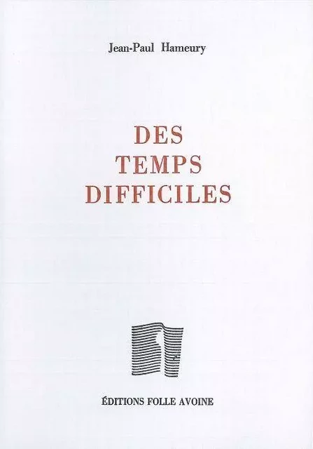 Des temps difficiles - Jean-Paul Hameury - Folle Avoine