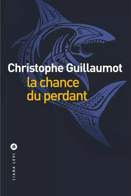 La chance du perdant - Christophe Guillaumot - LEVI