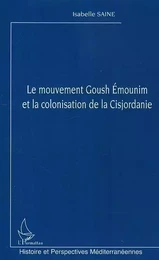 Le mouvement Goush Emounim et la colonisation de la Cisjordanie