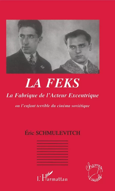 LA FEKS La Fabrique de l'Acteur Excentrique - Eric Schmulevitch - Editions L'Harmattan