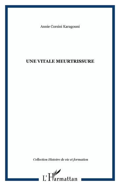 Une vitale meurtrissure - Annie Corsini Karagouni - Editions L'Harmattan