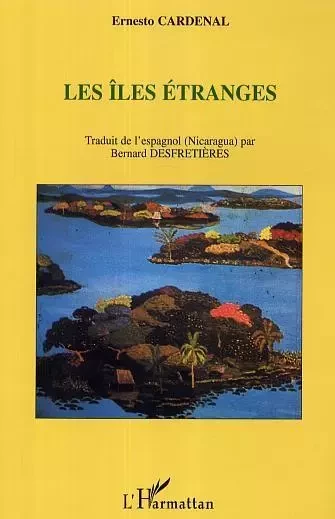 Les îles étranges - Ernesto Cardenal - Editions L'Harmattan