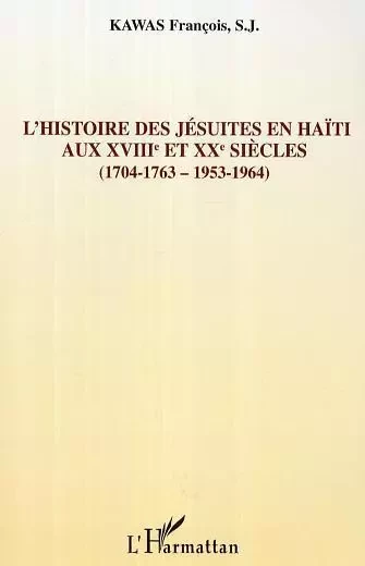 L'histoire des Jésuites en Haïti - François Kawas - Editions L'Harmattan