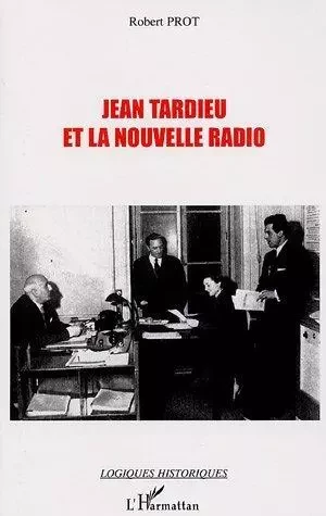 Jean tardieu et la nouvelle radio - Robert Prot - Editions L'Harmattan