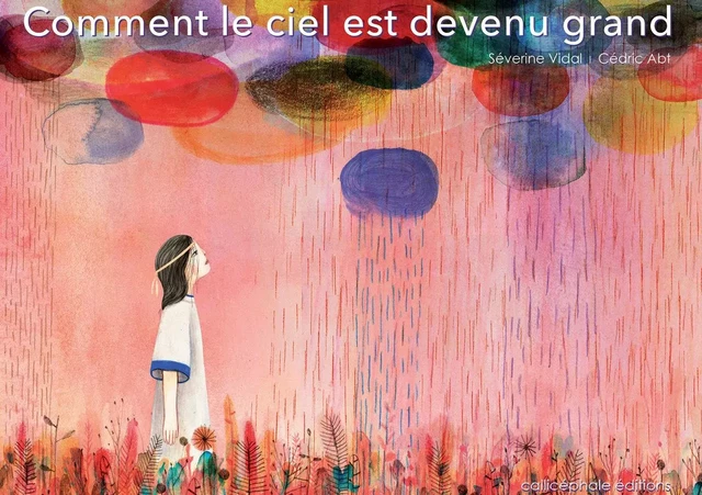 Comment le ciel est devenu grand Album - Séverine Vidal, Cédric Abt - CALLICEPHALE