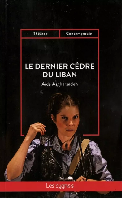 LE DERNIER CEDRE DU LIBAN - AIDA ASGHARZADEH - LES CYGNES