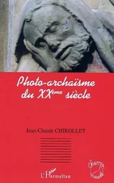 Photo-archaïsme du XXè siècle