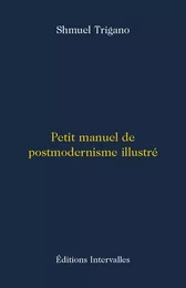 Petit manuel de postmodernisme illustré